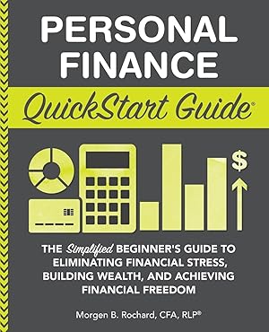 Bild des Verk�ufers f�r Personal Finance QuickStart Guide: The Simplified Beginner�s Guide to Eliminating Financial Stress, Building Wealth, and Achieving Financial Freedom zum Verkauf von Dream Books Co.