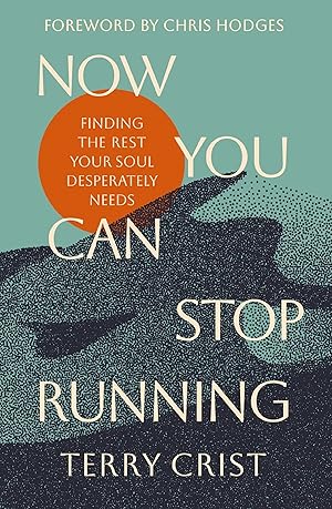 Bild des Verk�ufers f�r Now You Can Stop Running: Finding the Rest Your Soul Desperately Needs zum Verkauf von Dream Books Co.