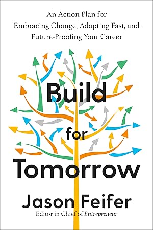 Bild des Verk�ufers f�r Build for Tomorrow: An Action Plan for Embracing Change, Adapting Fast, and Future-Proofing Your Career zum Verkauf von Dream Books Co.