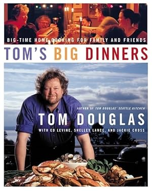 Immagine del venditore per Tom's Big Dinners: Big-Time Home Cooking for Family and Friends venduto da Zoom Books Company
