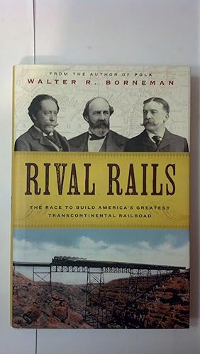 Imagen del vendedor de Rival Rails: The Race to Build America's Greatest Transcontinental Railroad a la venta por Dream Books Co.