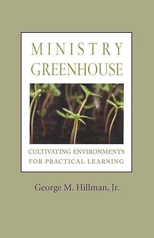 Seller image for Ministry Greenhouse: Cultivating Environments for Practical Learning for sale by Greenworld Books
