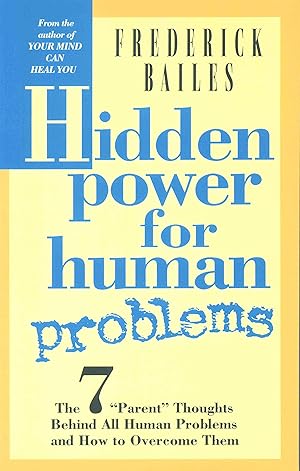 Seller image for HIDDEN POWER FOR HUMAN PROBLEMS: The 7 "Parent" Thoughts Behind All Human Thoughts and How to Overcome Them for sale by Zoom Books Company