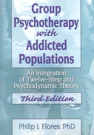 Imagen del vendedor de Group Psychotherapy with Addicted Populations: An Integration of Twelve-step and Psychodynamic Theory Third Edition a la venta por Goodwill Southern California