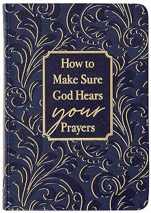 Seller image for How to Make Sure God Hears Your Prayers � Find Peace and Comfort in God�s Promises for sale by Aspen Book Co.