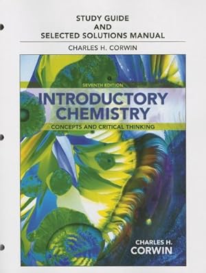 Image du vendeur pour Study Guide & Selected Solutions Manual for Introductory Chemistry: Concepts and Critical Thinking mis en vente par -OnTimeBooks-