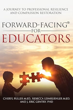 Seller image for Forward-Facing(R) for Educators: A Journey to Professional Resilience and Compassion Restoration for sale by Greenworld Books