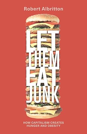 Bild des Verk�ufers f�r Let Them Eat Junk: How Capitalism Creates Hunger and Obesity zum Verkauf von Greenworld Books