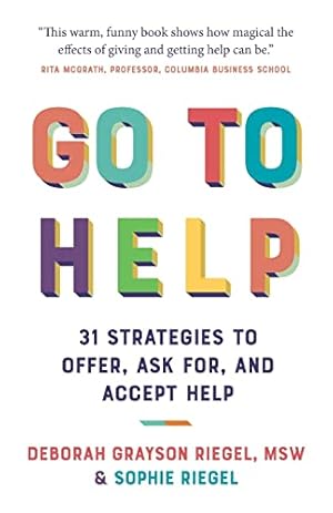 Seller image for Go To Help: 31 Strategies to Offer, Ask For, and Accept Help for sale by Zoom Books East