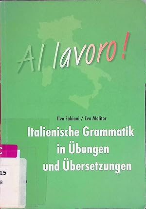 Imagen del vendedor de Al lavoro! Italienische Grammatik in �bungen und �bersetzungen. a la venta por books4less (Versandantiquariat Petra Gros GmbH & Co. KG)