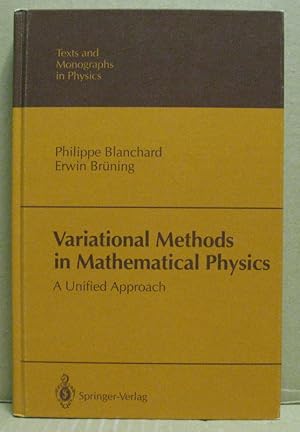 Seller image for Variational Methods in Mathematical Physics. A Unifield Approach. (Texts and Monographs in Physics) for sale by Nicoline Thieme