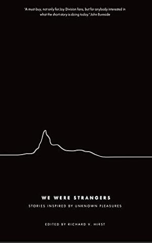 Immagine del venditore per We Were Strangers: Stories Inspired by Unknown Pleasures venduto da WeBuyBooks