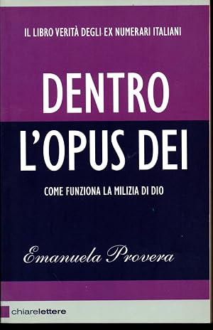 Seller image for Dentro l'Opus Dei Come funziona la milizia di dio for sale by Libreria Tara