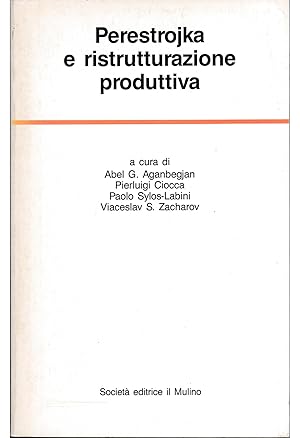Bild des Verk�ufers f�r Perestrojka e ristrutturazione produttiva Esperienze e prospettive economiche in Unione Sovietica e in Italia Banca d'Italia Atti del Convegno italo-sovietico 9-11 giugno 1988 zum Verkauf von Libreria Tara