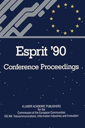 Bild des Verk�ufers f�r Esprit '90 : Proceedings of the Annual Esprit Conference Brussels, November 12-15, 1990 zum Verkauf von GreatBookPricesUK