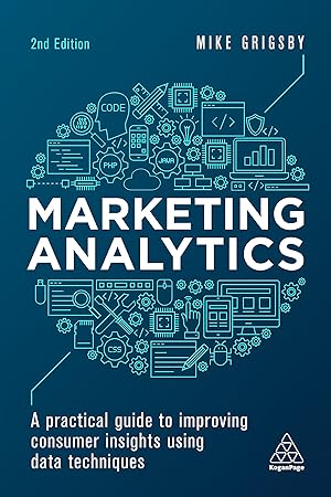 Immagine del venditore per Marketing Analytics: A Practical Guide to Improving Consumer Insights Using Data Techniques venduto da Blue Vase Books