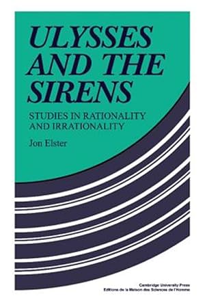 Bild des Verk�ufers f�r Ulysses and the Sirens : Studies in Rationality and Irrationality zum Verkauf von GreatBookPricesUK