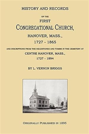 Immagine del venditore per History and Records of the First Congregational Church, Hanover, Mass., 1727-1865 venduto da GreatBookPricesUK