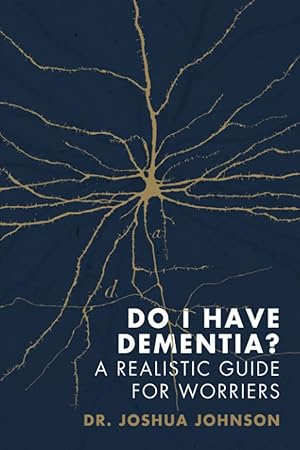Seller image for Do I Have Dementia?: A Realistic Guide for Worriers for sale by Goodwill Books