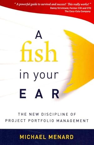 Bild des Verk�ufers f�r Fish in Your Ear : The New Discipline of Project Portfolio Management zum Verkauf von GreatBookPricesUK