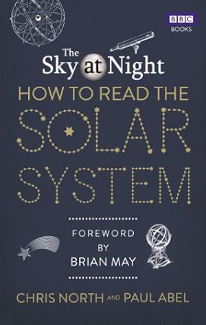 Imagen del vendedor de The Sky at Night: How to Read the Solar System: A Guide to the Stars and Planets a la venta por WeBuyBooks
