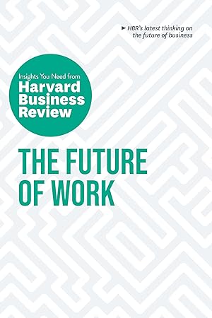 Seller image for The Future of Work: The Insights You Need from Harvard Business Review (HBR Insights Series) for sale by Zoom Books East