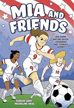 Bild des Verk�ufers f�r Mia and Friends: Mia Hamm and the Soccer Sisterhood that Changed History zum Verkauf von Dream Books Co.