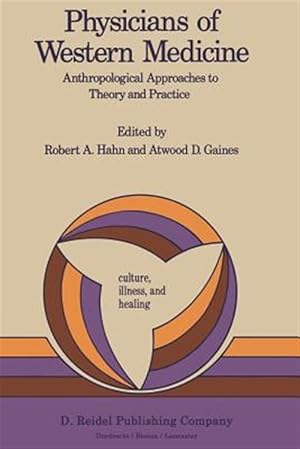Immagine del venditore per Physicians of Western Medicine : Anthropological Approaches to Theory and Practice venduto da GreatBookPricesUK