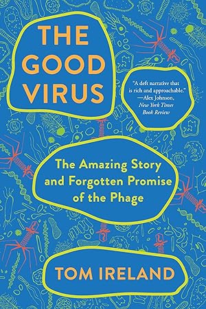 Imagen del vendedor de The Good Virus: The Amazing Story and Forgotten Promise of the Phage a la venta por Goodwill of Colorado