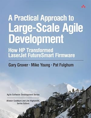 Immagine del venditore per A Practical Approach to Large-Scale Agile Development: How HP Transformed LaserJet FutureSmart Firmware (Agile Software Development) venduto da Greenworld Books