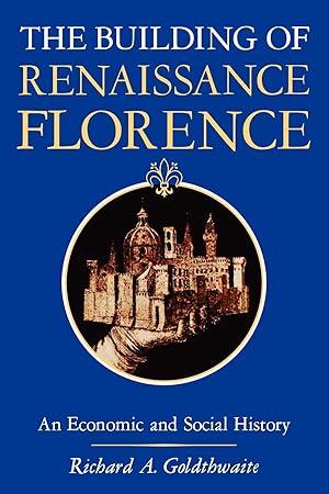 Seller image for The Building of Renaissance Florence: An Economic and Social History for sale by Greenworld Books