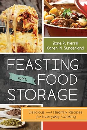Seller image for Feasting on Food Storage: Delicious and Healthy Recipes for Everyday Cooking for sale by -OnTimeBooks-