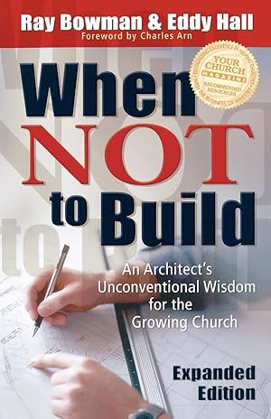 Imagen del vendedor de When Not to Build: An Architect's Unconventional Wisdom for the Growing Church a la venta por Greenworld Books