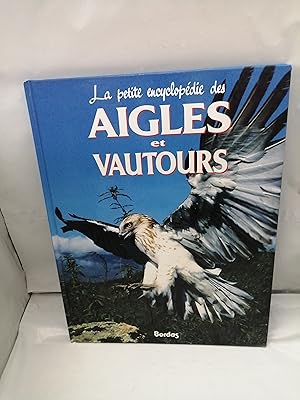 Seller image for La petite encyclop�die des aigles et vautours for sale by Libros Angulo