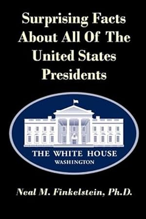 Seller image for Surprising Facts About all of the United States Presidents for sale by GreatBookPrices
