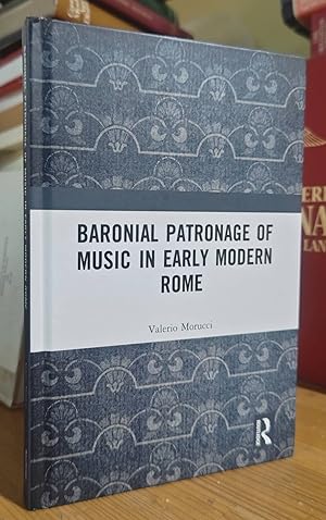 Bild des Verk�ufers f�r Baronial Patronage of Music in Early Modern Rome zum Verkauf von Nishimura Bookstore