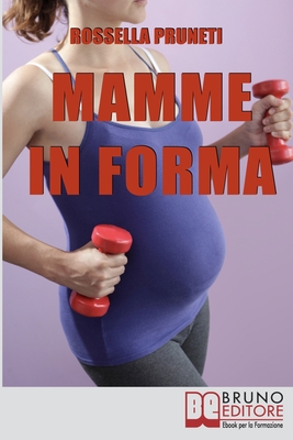 Immagine del venditore per Mamme in Forma: Come rimanere in forma prima, durante e tra una gravidanza e l'altra (Paperback or Softback) venduto da BargainBookStores