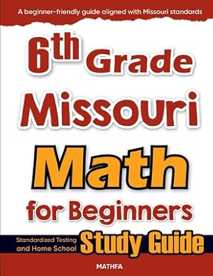 Imagen del vendedor de 6th Grade Missouri Math for Beginners: Standardized Testing and Home School Study Guide (Paperback or Softback) a la venta por BargainBookStores