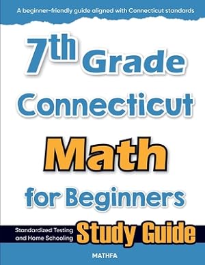 Bild des Verk�ufers f�r 7th Grade Connecticut Math for Beginners: Standardized Testing and Home Schooling Study Guide (Paperback or Softback) zum Verkauf von BargainBookStores
