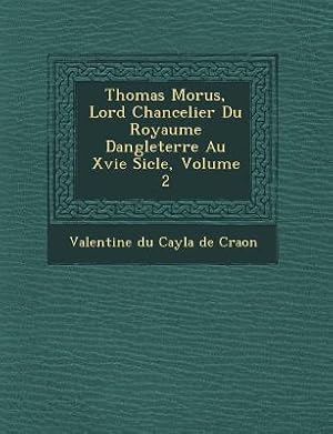 Seller image for Thomas Morus, Lord Chancelier Du Royaume Dangleterre Au Xvie Si Cle, Volume 2 (Paperback or Softback) for sale by BargainBookStores