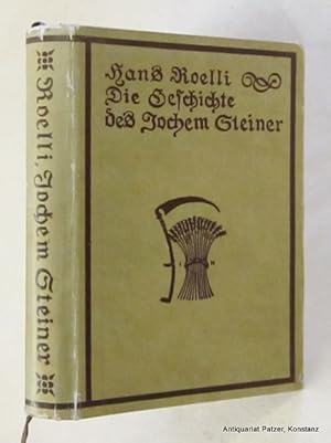 Seller image for Die Geschichte des Jochem Steiner. Zürich, Orell Füßli, 1914. Mit Buchschmuck von Josef Herrmann. 255 S. Or.-Pp.; Kanten u. Kapitale beschabt. for sale by Jürgen Patzer