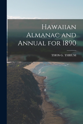 Seller image for Hawaiian Almanac and Annual for 1890 (Paperback or Softback) for sale by BargainBookStores