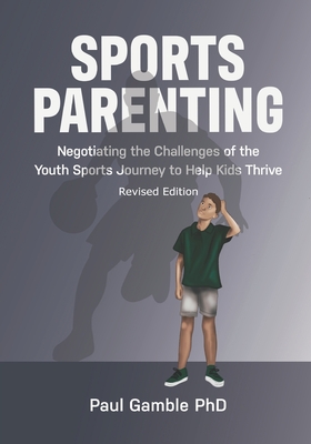 Immagine del venditore per Sports Parenting (Revised Edition): Negotiating the Challenges of the Youth Sports Journey to Help Kids Thrive (Paperback or Softback) venduto da BargainBookStores