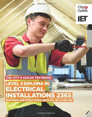 Seller image for The City & Guilds Textbook: Level 3 Diploma in Electrical Installations (Buildings and Structures) 2365 Units 201, 301-5 and 308 for sale by WeBuyBooks