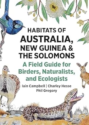 Seller image for Habitats of Australia, New Guinea, and the Solomons: A Field Guide for Birders, Naturalists, and Ecologists for sale by PEMBERLEY NATURAL HISTORY BOOKS BA, ABA