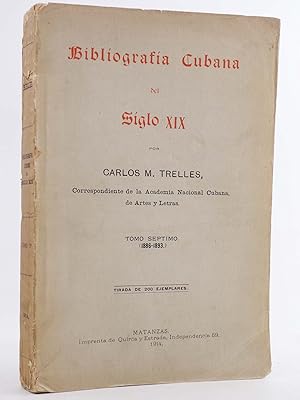 Image du vendeur pour BIBLIOGRAFIA CUBANA DEL SIGLO XIX TOMO SÉPTIMO. 1886-1893. ED. 200 EJEMPLARES (Carlos M. Trelles). B mis en vente par Libros Fugitivos