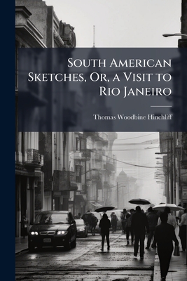 Seller image for South American Sketches, Or, a Visit to Rio Janeiro (Paperback or Softback) for sale by BargainBookStores