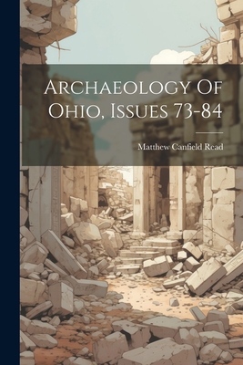 Seller image for Archaeology Of Ohio, Issues 73-84 (Paperback or Softback) for sale by BargainBookStores