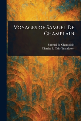 Imagen del vendedor de Voyages of Samuel De Champlain (Paperback or Softback) a la venta por BargainBookStores