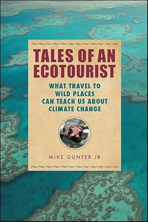 Bild des Verk�ufers f�r Tales of an Ecotourist: What Travel to Wild Places Can Teach Us about Climate Change zum Verkauf von moluna